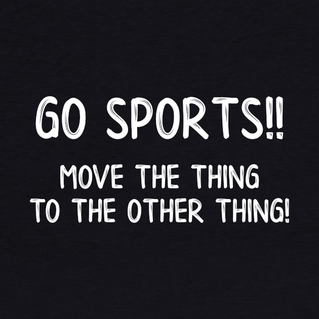 Go Sports Move the Thing to the Other Thing by SarahBean